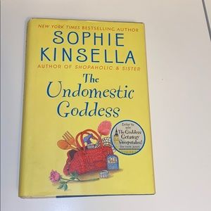 The Undomestic Goddess By: Sophie Kinsella